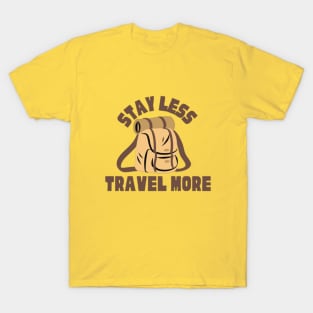 Stay less travel more T-Shirt